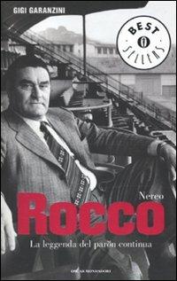 Nereo Rocco. La leggenda del paròn continua - Gigi Garanzini - Libro Mondadori 2010, Oscar bestsellers | Libraccio.it