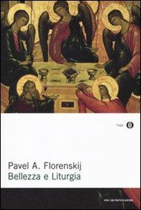 Bellezza e liturgia. Scritti su cristianesimo e cultura - Pavel Aleksandrovic Florenskij - Libro Mondadori 2010, Oscar saggi | Libraccio.it