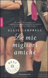 Le mie migliori amiche - Ellie Campbell - Libro Mondadori 2010, Oscar bestsellers emozioni | Libraccio.it