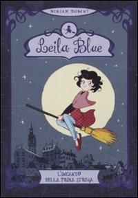 L' incanto della prima strega. Leila blue. Vol. 1 - Miriam Dubini - Libro Mondadori 2010, Saghe fantasy | Libraccio.it