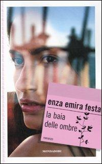 La baia delle ombre - Enza Emira Festa - Libro Mondadori 2010, Gaia junior | Libraccio.it