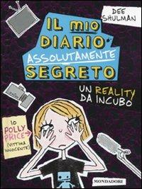 Il mio diario assolutamente segreto. Un reality da incubo - Dee Shulman - Libro Mondadori 2010, Ragazzine | Libraccio.it