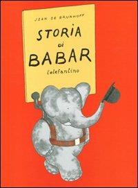 Storia di Babar l'elefantino. Ediz. illustrata - Jean de Brunhoff - Libro Mondadori 2011, Leggere le figure | Libraccio.it