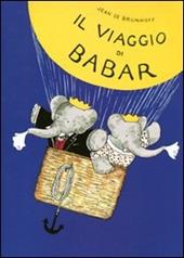 Il viaggio di Babar. Ediz. illustrata