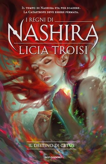 Il destino di Cetus. I regni di Nashira. Vol. 4 - Licia Troisi - Libro Mondadori 2015, Chrysalide | Libraccio.it