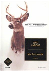 Mai far cazzate. Trilogia di Stoccolma. Vol. 2 - Jens Lapidus - Libro Mondadori 2010, Strade blu. Fiction | Libraccio.it
