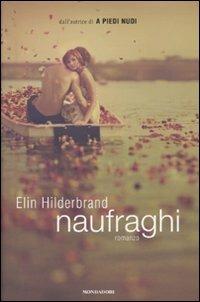 Naufraghi - Elin Hilderbrand - Libro Mondadori 2010, Omnibus | Libraccio.it