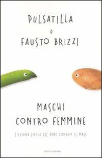 Maschi contro femmine. L'eterna lotta del pene contro il male - Pulsatilla, Fausto Brizzi - Libro Mondadori 2010, Arcobaleno | Libraccio.it