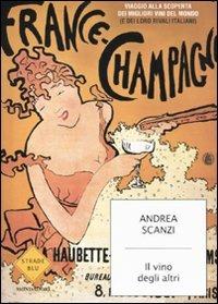 Il vino degli altri - Andrea Scanzi - Libro Mondadori 2010, Strade blu. Non Fiction | Libraccio.it