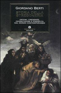 Storia della stregoneria. Origini, credenze, persecuzioni e rinascita nel mondo contemporaneo - Giordano Berti - Libro Mondadori 2010, Oscar storia | Libraccio.it