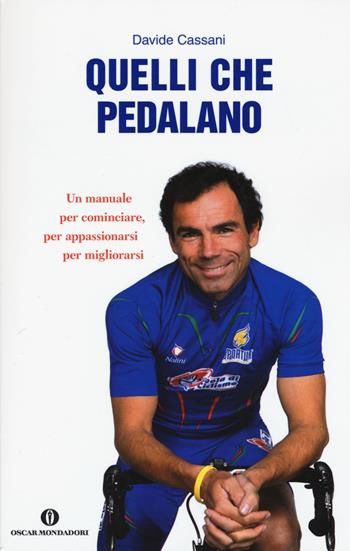 Quelli che pedalano - Davide Cassani - Libro Mondadori 2010, Oscar varia | Libraccio.it