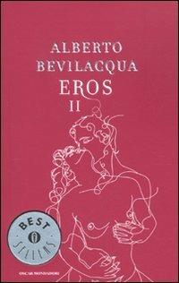 Eros II - Alberto Bevilacqua - Libro Mondadori 2010, Oscar bestsellers | Libraccio.it