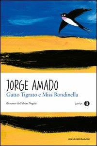 Gatto Tigrato e Miss Rondinella - Jorge Amado - Libro Mondadori 2010, Oscar junior | Libraccio.it