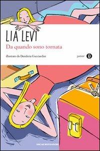 Da quando sono tornata - Lia Levi - Libro Mondadori 2010, Oscar junior | Libraccio.it