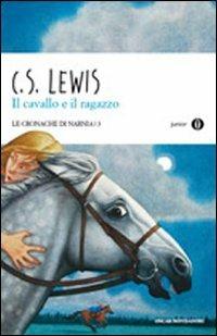 Il cavallo e il ragazzo. Le cronache di Narnia. Vol. 3 - Clive S. Lewis - Libro Mondadori 2010, Oscar junior | Libraccio.it