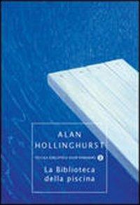 La biblioteca della piscina - Alan Hollinghurst - Libro Mondadori 2013, Oscar contemporanea | Libraccio.it