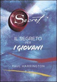 The secret. Il segreto per i giovani - Paul Harrington - Libro Mondadori 2009 | Libraccio.it