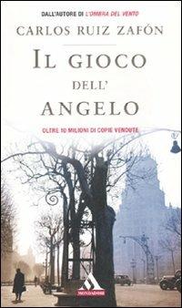 Il gioco dell'angelo - Carlos Ruiz Zafón - Libro Mondadori 2010, I miti | Libraccio.it