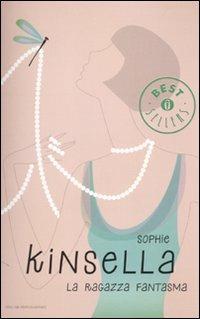La ragazza fantasma - Sophie Kinsella - Libro Mondadori 2010, Oscar grandi bestsellers | Libraccio.it