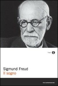 Il sogno - Sigmund Freud - Libro Mondadori 2010, Oscar saggi | Libraccio.it