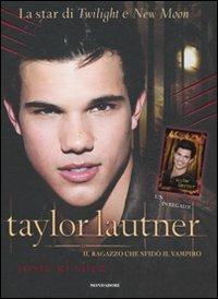 Taylor Lautner. Il ragazzo che sfidò il vampiro - Josie Rusher - Libro Mondadori 2010 | Libraccio.it