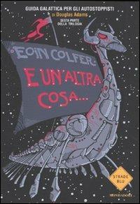 E un'altra cosa... - Eoin Colfer - Libro Mondadori 2010, Strade blu. Fiction | Libraccio.it