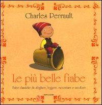 Le più belle fiabe. Fiabe classiche da sfogliare, leggere, raccontare e ascoltare - Charles Perrault - Libro Mondadori 2010, Fiabe classiche | Libraccio.it