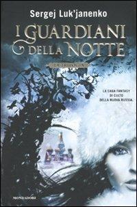 I guardiani della notte. La trilogia - Sergej Luk'janenko - Libro Mondadori 2010, Chrysalide | Libraccio.it