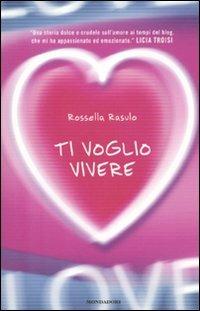 Ti voglio vivere - Rossella Rasulo - Libro Mondadori 2010, Chrysalide | Libraccio.it