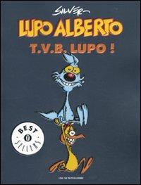 Lupo Alberto. T.v.b. lupo!. Vol. 1 - Silver - Libro Mondadori 2010, Oscar bestsellers | Libraccio.it