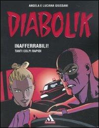 Diabolik. Inafferrabili! Tanti colpi rapidi - Angela Giussani, Luciana Giussani - Libro Mondadori 2010, I supermiti | Libraccio.it