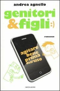 Genitori & figli. Agitare bene prima dell'uso - Andrea Agnello - Libro Mondadori 2010, Arcobaleno | Libraccio.it