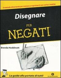 Disegnare per negati - Brenda Hoddinott - Libro Mondadori 2010, Oscar manuali | Libraccio.it