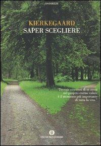 Saper scegliere - Søren Kierkegaard - Libro Mondadori 2010, Oscar saggezze | Libraccio.it