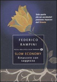 Slow economy. Rinascere con saggezza - Federico Rampini - Libro Mondadori 2010, Piccola biblioteca oscar | Libraccio.it