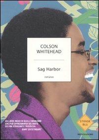Sag Harbor - Colson Whitehead - Libro Mondadori 2010, Strade blu. Fiction | Libraccio.it