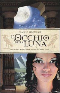 L' occhio della Luna - Dianne Hofmeyr - Libro Mondadori 2010, I Grandi | Libraccio.it