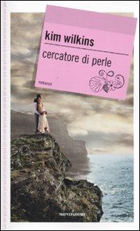 Cercatore di perle - Kim Wilkins - Libro Mondadori 2010, Gaia junior | Libraccio.it