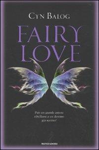 Fairy love - Cyn Balog - Libro Mondadori 2010, Chrysalide | Libraccio.it