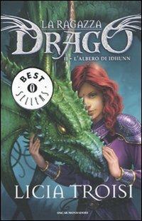 L' albero di Idhunn. La ragazza drago. Vol. 2 - Licia Troisi - Libro Mondadori 2010, Oscar bestsellers | Libraccio.it