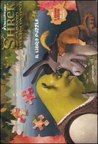 Shrek e vissero felici e contenti. Il libro puzzle  - Libro Mondadori 2010, Libri attivi cinema | Libraccio.it