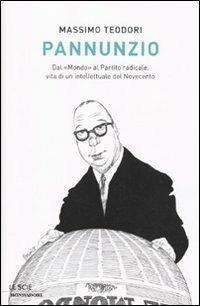 Pannunzio. Dal «Mondo» al Partito Radicale: vita di un intellettuale del Novecento - Massimo Teodori - Libro Mondadori 2010, Le scie | Libraccio.it