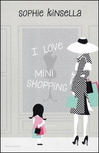 I love mini shopping - Sophie Kinsella - Libro Mondadori 2010, Omnibus | Libraccio.it