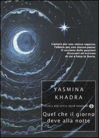 Quel che il giorno deve alla notte - Yasmina Khadra - Libro Mondadori 2010, Piccola biblioteca oscar | Libraccio.it
