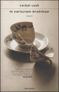 Le variazioni Bradshaw - Rachel Cusk - Libro Mondadori 2010, Scrittori italiani e stranieri | Libraccio.it