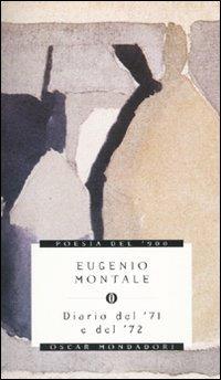 Diario del '71 e del '72 - Eugenio Montale - Libro Mondadori 2010, Oscar poesia del Novecento | Libraccio.it
