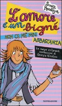 L'amore è un bigné non ce n'è mai abbastanza - Louise Rennison - Libro Mondadori 2010, Ragazzine | Libraccio.it