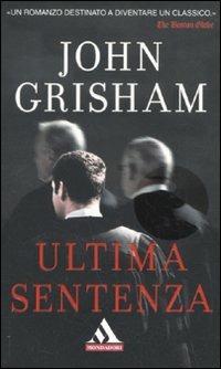 Ultima sentenza - John Grisham - Libro Mondadori 2010, I miti | Libraccio.it