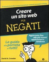 Creare un sito web per negati - David A. Crowder - Libro Mondadori 2010, Oscar manuali | Libraccio.it
