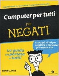 Computer per tutti. Per negati - Nancy C. Muir - Libro Mondadori 2010, Oscar manuali | Libraccio.it